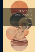 Précis De Tératologie: Anomalies Et Monstruosités Chez L'homme Et Chez Les Animaux... 1021426679 Book Cover