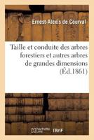 Taille Et Conduite Des Arbres Forestiers Et Autres Arbres de Grandes Dimensions, Ou Nouvelle 2019561697 Book Cover