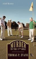 Murder on the 17th Hole: A Golf Mystery 1450209068 Book Cover