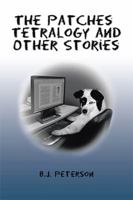 The Patches Tetralogy and Other Stories 145684847X Book Cover