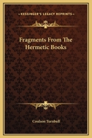 Fragments From The Hermetic Books 1162854170 Book Cover