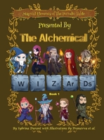 Magical Elements of the Periodic Table Presented By The Alchemical Wizards - Book 1 1942740476 Book Cover