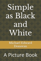 Simple as Black and White: A Picture Book B089M6P33G Book Cover