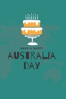 have a happy australia day: world map with cake cover journal notebook gift to celebrate the 26 January B083XTGB4T Book Cover