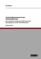 Conjoint Measurement in der Automobilbranche: Eine empirische Analyse der Pr�ferenzen beim Neuwagenkauf und der Werkst�ttenwahl 3656059861 Book Cover
