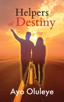 Helpers of Destiny: Leveraging people God brings into your life to fulfil your destiny. 1802273484 Book Cover