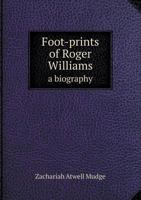 Foot-Prints of Roger Williams a Biography 3337252893 Book Cover