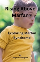 Rising Above Marfan B0DXZ9DDV3 Book Cover