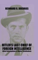 Hitler's Last Chief of Foreign Intelligence: Allied Interrogations of Walter Schellenberg 0714654000 Book Cover