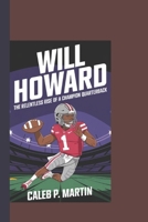 Will Howard: The Relentless Rise of a Champion Quarterback B0DWF6QJW6 Book Cover