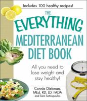 The Everything Mediterranean Diet Book: All you need to lose weight and stay healthy! 1440506744 Book Cover