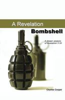 Revelation Bombshell: A Deeper Analysis of Revelation 3:10 0982295715 Book Cover
