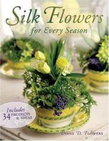 Silk Flowers For Every Season 1581807104 Book Cover