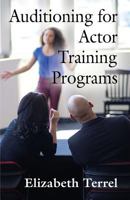 Auditioning for Actor Training Programs 1634913124 Book Cover