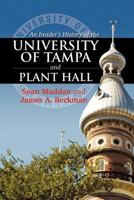 An Insider's History of the University of Tampa and Plant Hall 1600478085 Book Cover