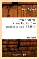 Ja(c)Rame Paturot: a la Recherche D'Une Position Sociale. Tome Premier (A0/00d.1846) 2012557562 Book Cover