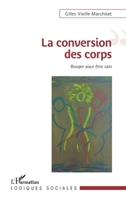La conversion des corps: Bouger pour être sain (Logiques Sociales) (French Edition) 2343189269 Book Cover