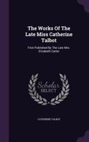 The Works of the Late Miss Catharine Talbot 1140707132 Book Cover