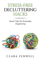 Stress-Free Decluttering Hacks: Quick Tips for Everyday Organizing B0FNQX4SGZ Book Cover