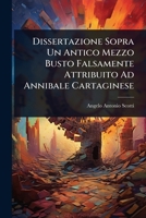 Dissertazione Sopra Un Antico Mezzo Busto Falsamente Attribuito Ad Annibale Cartaginese (Italian Edition) 1024420671 Book Cover