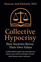 Collective Hypocrisy: How Societies Betray Their Own Values B0GTMX33KF Book Cover