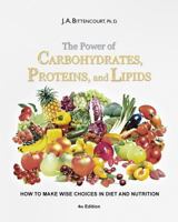 The Power of Carbohydrates, Proteins, and Lipids 1505518466 Book Cover