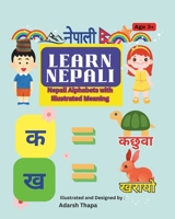 Learn and Explore Nepali Alpbahets with Word Meaning: Learn Nepali Language with Illustrations and Word Meaning B0F1Z53C4R Book Cover