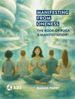 Manifesting from Oneness B0FPNNNG6H Book Cover