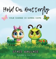 Hold on Butterfly : Your Change Is Gonna Come 1732791651 Book Cover