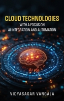 Cloud Technologies with a Focus on AI Integration and Automation B0DWT97L9F Book Cover