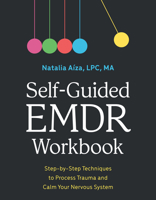 Self-Guided EMDR Workbook: Step-by-Step Techniques to Process Trauma and Calm Your Nervous System B0H7B3XXM2 Book Cover