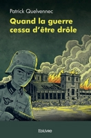 Quand la guerre cessa d'être drôle (French Edition) 2414381930 Book Cover