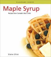 Maple Syrup: 40+ Recipes from Chefs Across the Country That Celebrate This Canadian Treat 0887804209 Book Cover