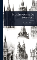EcclÃ(c)siologie De Zwingli ... (French Edition) 1024415406 Book Cover