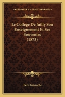 Le College de Juilly Son Enseignement Et Ses Souvenirs (1875) 1167377354 Book Cover
