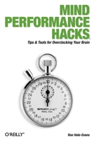 Mind Performance Hacks: Tips & Tools for Overclocking Your Brain (Hacks) 0596101538 Book Cover