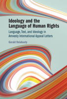 Ideology and the Language of Human Rights: Language, Text, and Ideology in Amnesty International Appeal Letters 1009635611 Book Cover