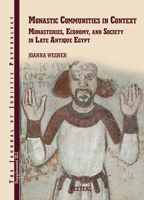 Monastic Communities in Context: Monasteries, Economy, and Society in Late Antique Egypt 904294840X Book Cover