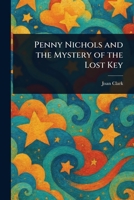 Penny Nichols and the Mystery of the Lost Key B000BVZCWO Book Cover