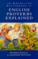 The Macmillan Dictionary of English Proverbs Explained 0333634063 Book Cover