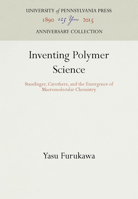INVENTING POLYMER SCIENCE (CB) (Chemical Sciences in Society Series) 0812233360 Book Cover