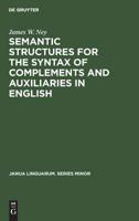Semantic structures for the syntax of complements and auxiliaries in English (Janua linguarum) 9027934789 Book Cover