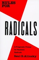 Rules for Radicals: A Pragmatic Primer for Realistic Radicals 0679721134 Book Cover