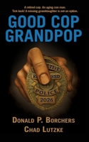 Good Cop, Grandpop 1966037597 Book Cover
