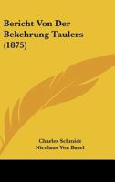 Bericht Von Der Bekehrung Taulers (1875) 1160044635 Book Cover