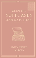 When the Suitcases Learned to Speak B0GYMMRT7Y Book Cover