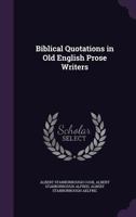 Biblical Quotations in Old English Prose Writers 1432659251 Book Cover