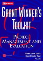 Grant Winner's Toolkit: Project Management and Evaluation (Wiley Nonprofit Law, Finance and Management Series) 0471332453 Book Cover