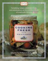 Cooking Fresh from the Mid-Atlantic: Tantalizing Recipes, Celebrated Chefs, and Conversations on the Essential Nature of Small-Scale Organic Farming 0967367018 Book Cover