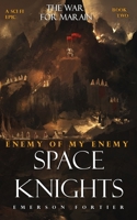 Space Knights: Enemy of my Enemy (War for Marain) B08JVKGSB1 Book Cover